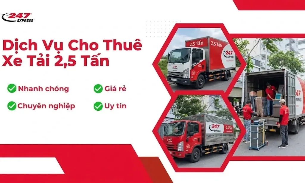 Dịch Vụ Cho Thuê Xe Tải 2,5 Tấn Uy Tín, Giá Rẻ | 247 Express